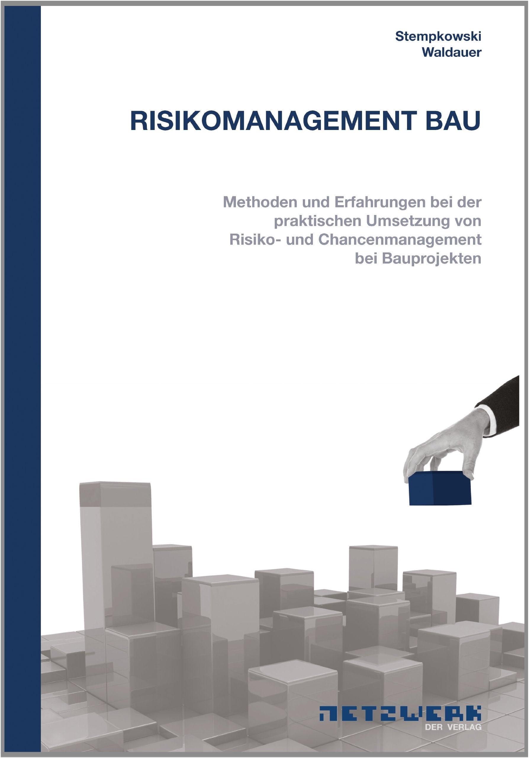 Risikomanagement Bau: Methoden und Erfahrungen bei der Umsetzung von Risiko- und Chancenmanagement bei Bauprojekten Law