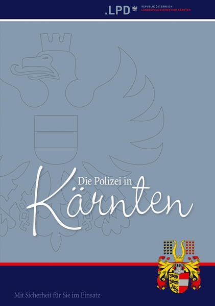 Die Polizei in Kärnten: Mit Sicherheit für Sie im Einsatz Social Sciences