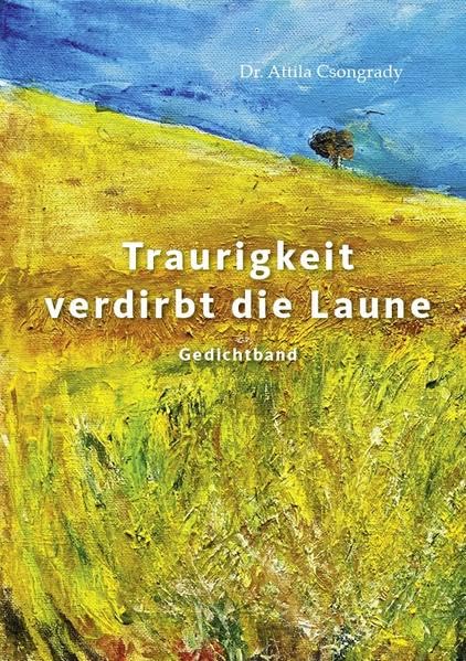 Traurigkeit verdirbt die Laune: Gedichtband Poetry