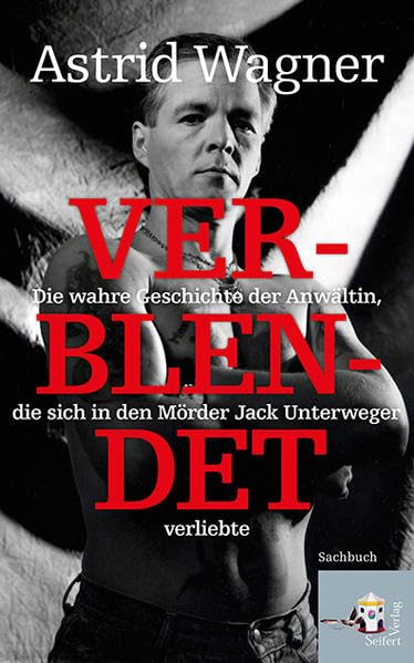 Verblendet: Die wahre Geschichte der Anwältin, die sich in den Mörder Jack Unterweger verliebte book