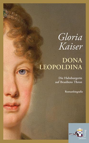 Dona Leopoldina: Die Habsburgerin auf Brasiliens Thron Historical Fiction