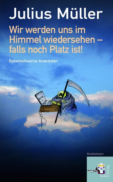 Wir werden uns im Himmel wiedersehen - falls noch Platz ist!: Rabenschwarze Anekdoten Contemporary literature