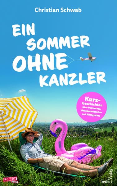 Ein Sommer ohne Kanzler. Kurz-Geschichten über Politisches, Gesellschaftliches und Alltägliches Humour & Satire