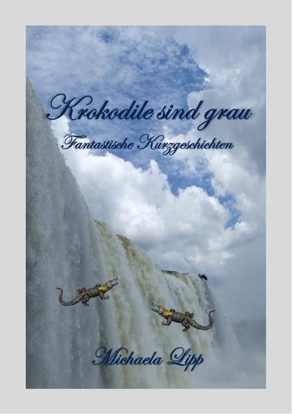 Krokodile sind grau: Fantastische Kurzgeschichten Contemporary literature