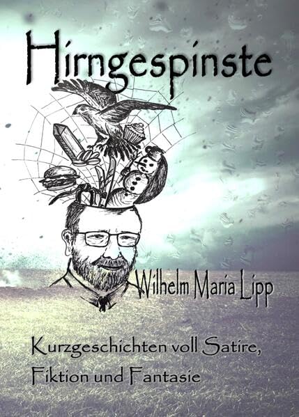 Hirngespinste: Kurzgeschichten voll Satire, Fiktion und Fantasie Contemporary literature Books