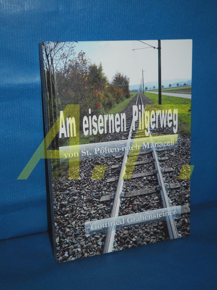Am eisernen Pilgerweg: von St. Pölten nach Mariazell Poetry