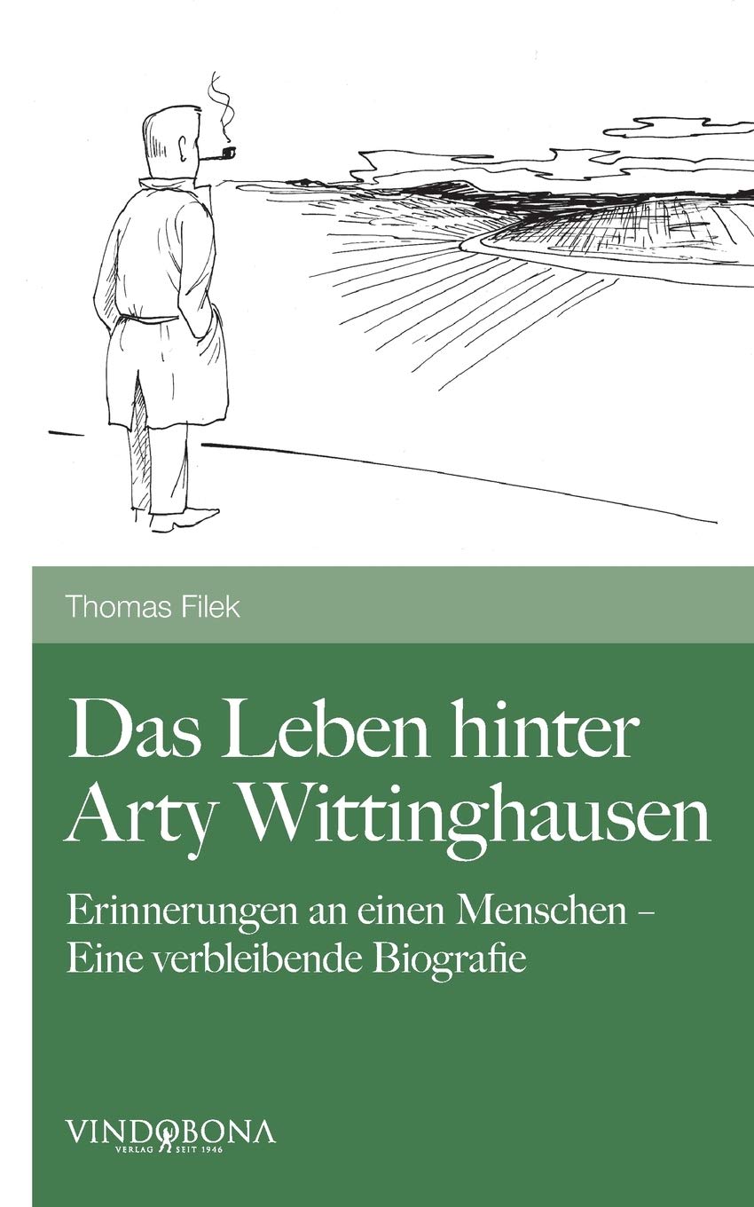 Das Leben hinter Arty Wittinghausen: Erinnerungen an einen Menschen - Eine verbleibende Biografie Contemporary literature