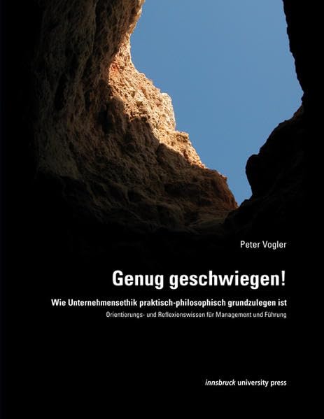 Genug geschwiegen!: Wie Unternehmensethik praktisch-philosophisch grundzulegen ist Law