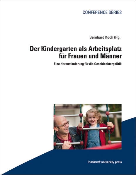 Der Kindergarten als Arbeitsplatz für Frauen und Männer: Eine Herausforderung für die Geschlechterpolitik Books