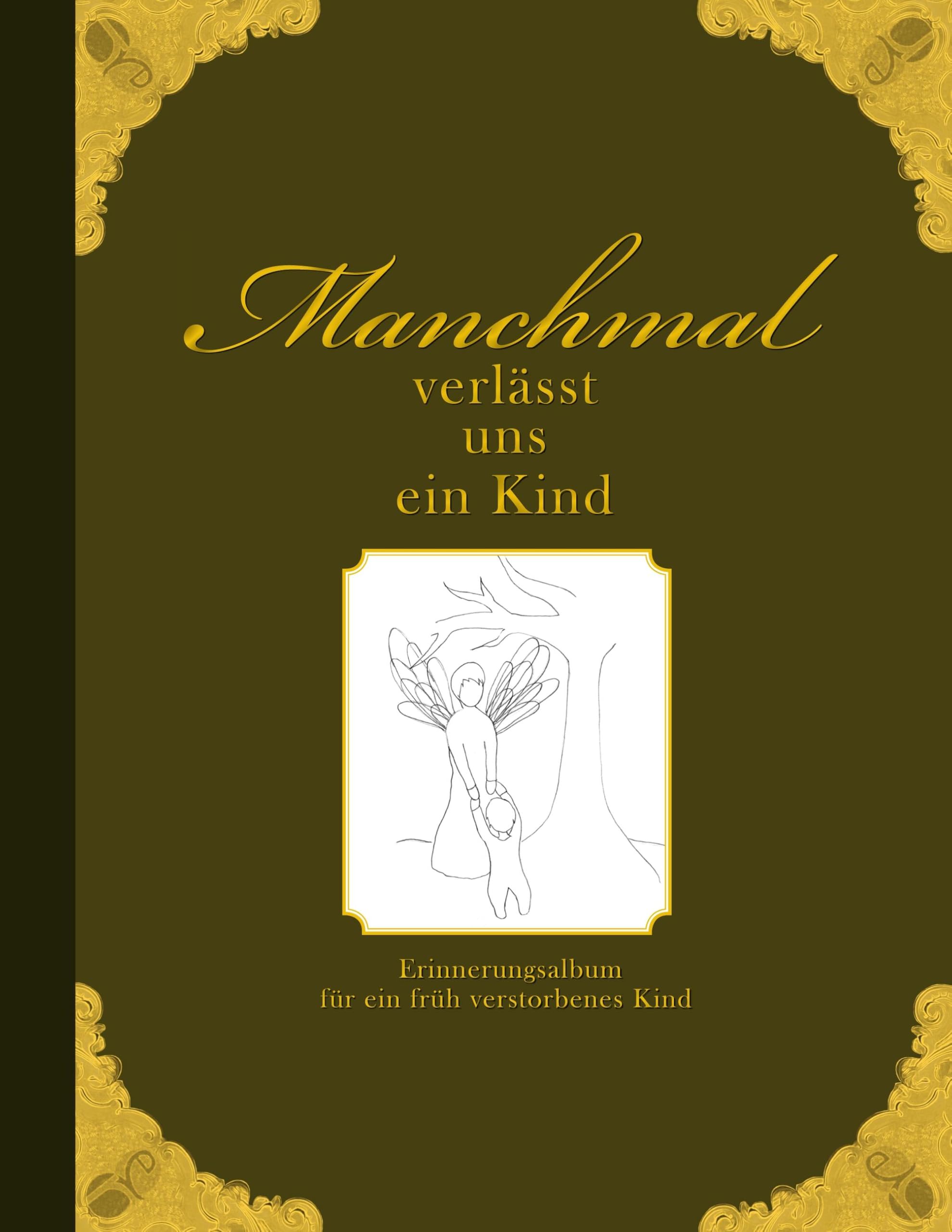 Manchmal verlässt uns ein Kind - Erinnerungsalbum für ein früh verstorbenes Kind book