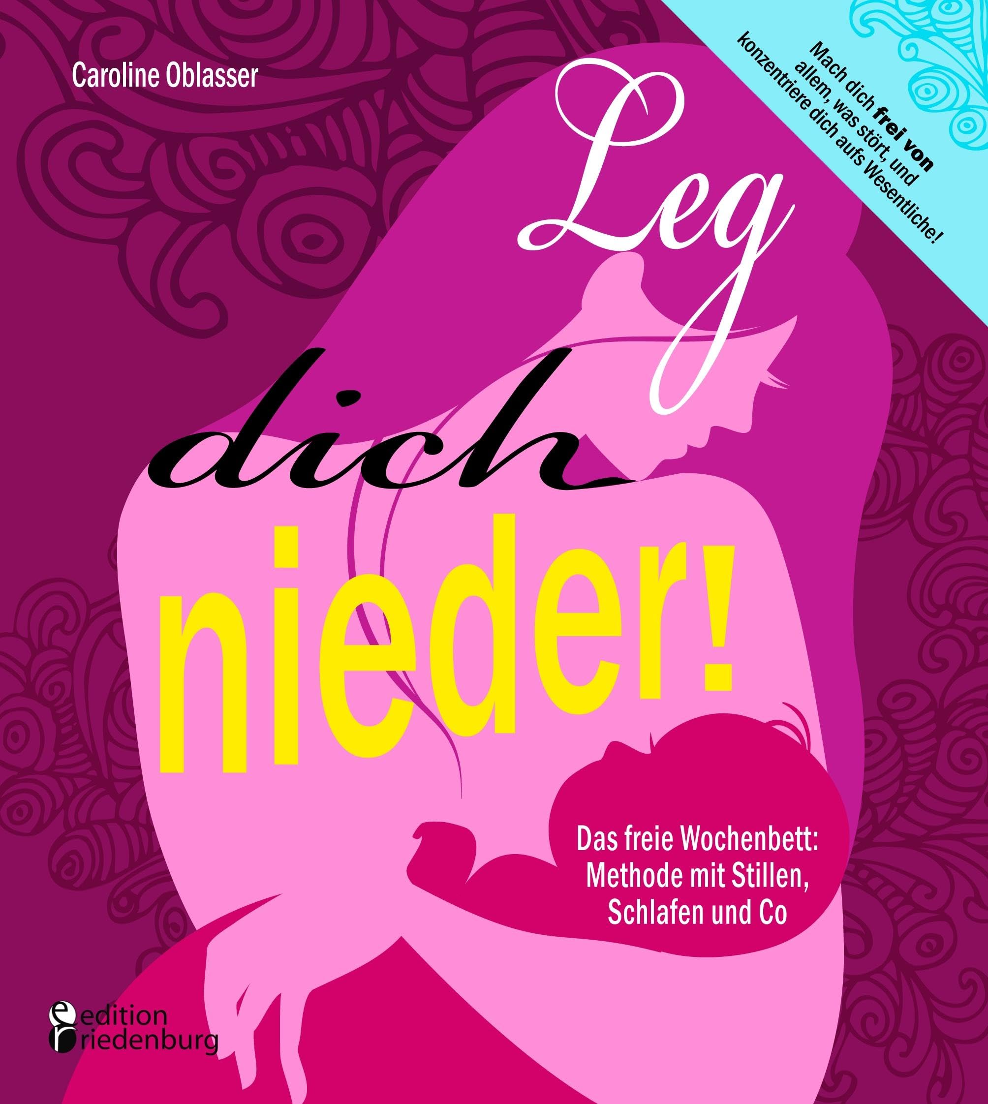 Leg dich nieder! Das freie Wochenbett: Methode mit Stillen, Schlafen und Co Medicine
