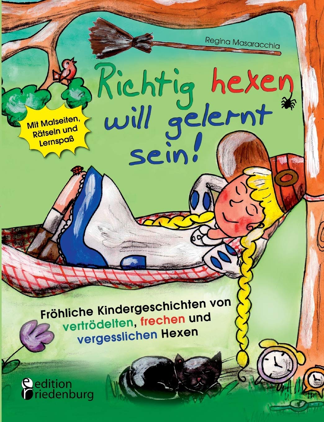 Richtig hexen will gelernt sein! Fröhliche Kindergeschichten von vertrödelten, frechen und vergesslichen Hexen Fairy Tales & Legends