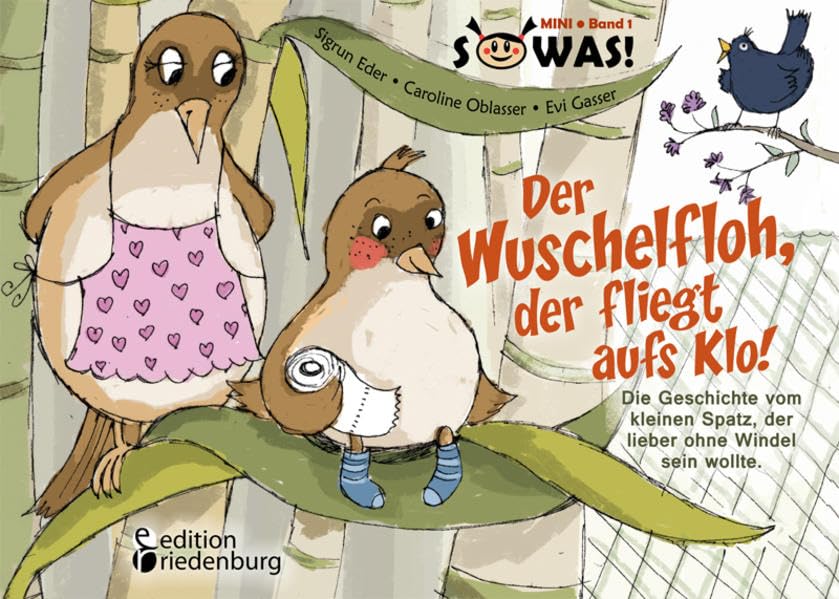 Der Wuschelfloh, der fliegt aufs Klo! Die Geschichte vom kleinen Spatz, der lieber ohne Windel sein wollte. (SOWAS!) Medicine