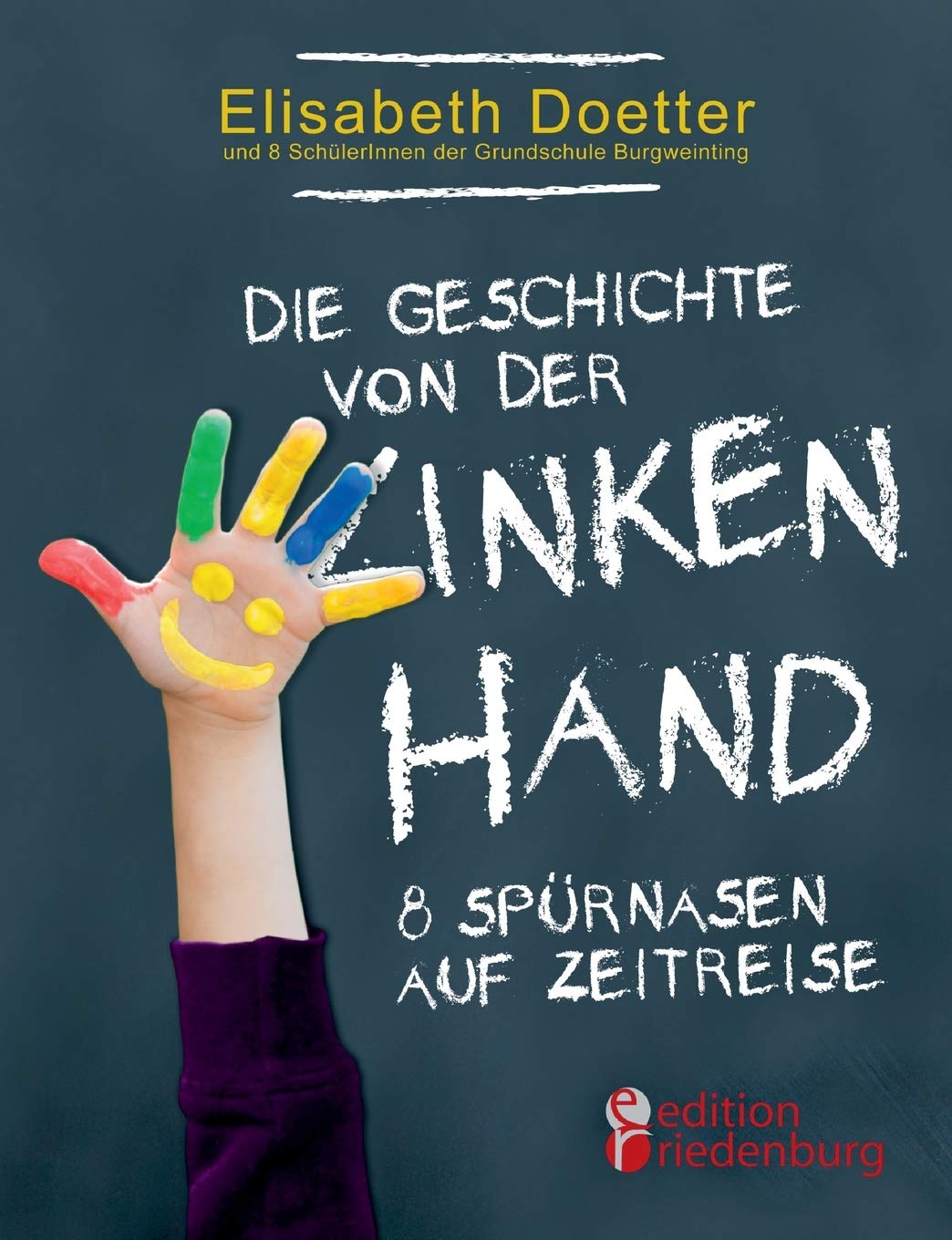 Die Geschichte von der linken Hand. 8 Spürnasen auf Zeitreise German history
