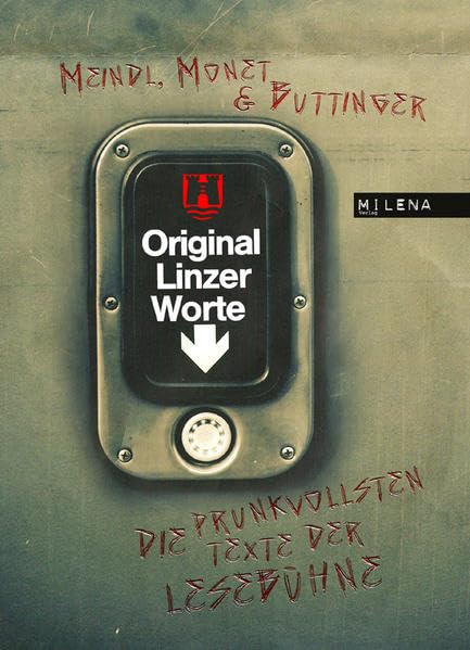 Original Linzer Worte. Die prunkvollsten Texte der Lesebühne Humour & Satire