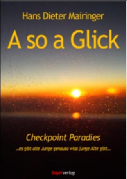 A so a Glick: Checkpoint Paradies...es gibt alte Junge genauso wies junge Alte gibt Poetry