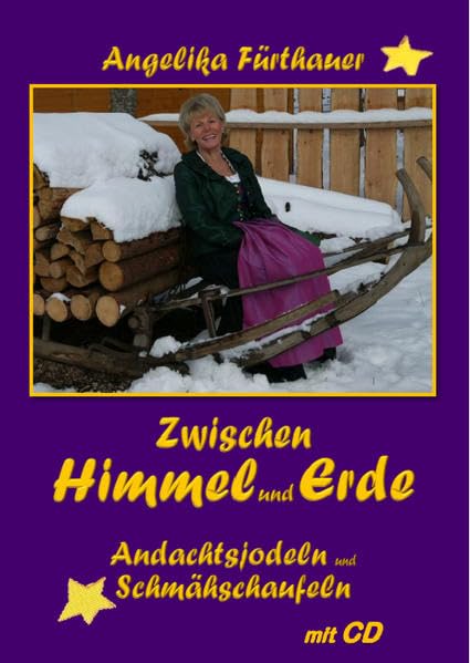 Zwischen Himmel und Erde: Andachtsjodeln und Schmähschaufeln Poetry