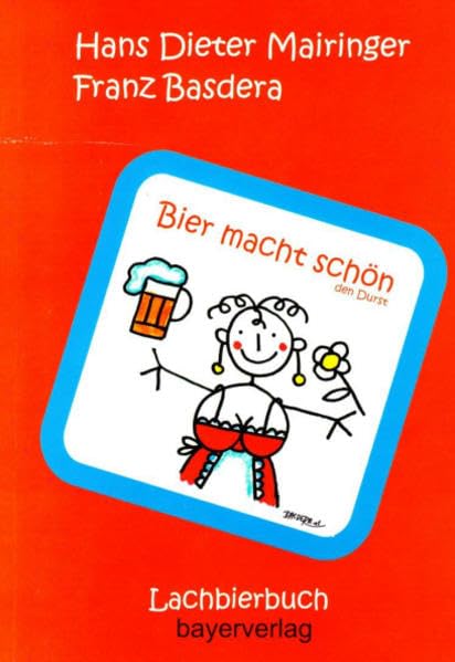 Bier macht schön - den Durst: Lachbierbuch Humour & Satire