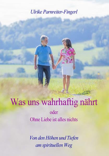 Was uns wahrhaftig nährt: oder Ohne Liebe ist alles nichts Philosophy