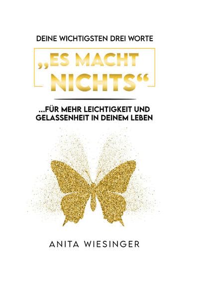 Deine wichtigsten drei Worte: ES MACHT NICHTS: für mehr Leichtigkeit und Gelassenheit in deinem Leben Books