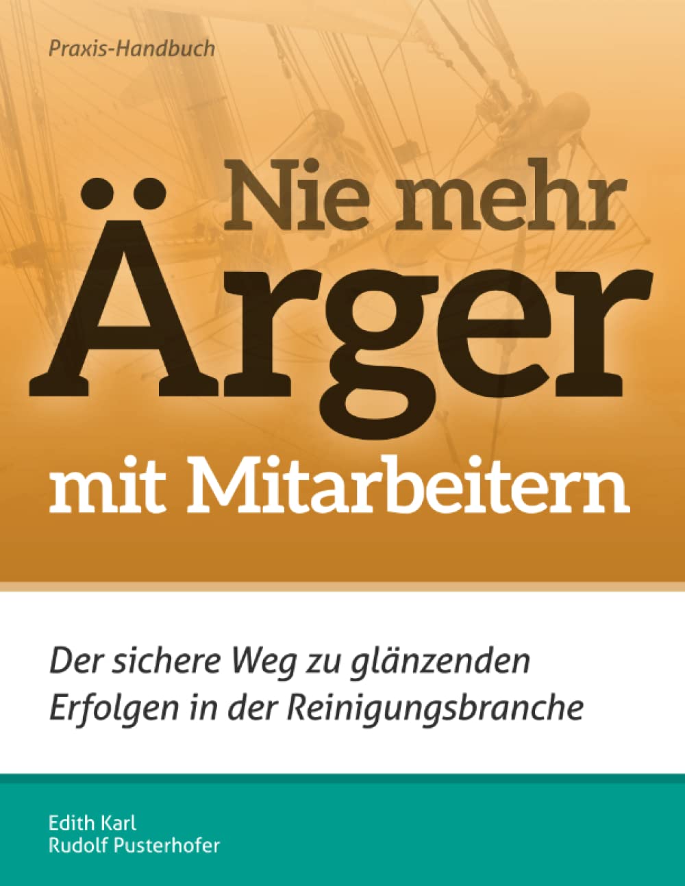 Nie mehr Ärger mit Mitarbeitern: Der sichere Weg zu glänzenden Erfolgen in der Reinigungsbranche book