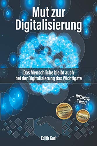 Mut zur Digitalisierung: Das Menschliche bleibt auch bei der Digitalisierung das Wichtigste Business, Finance & Career