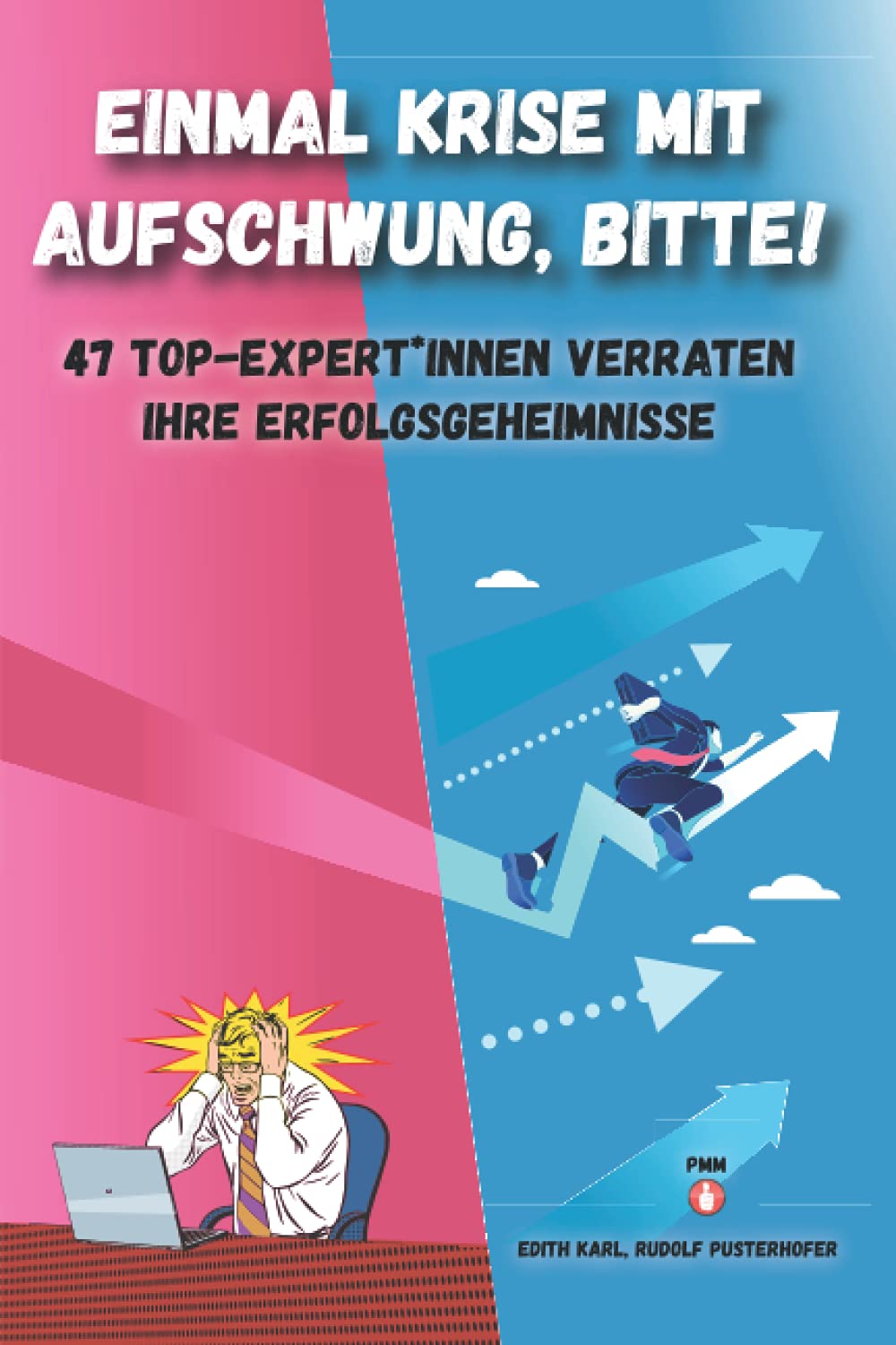 Einmal Krise mit Aufschwung, bitte! - Nominiert für den Deutschen Wirtschaftsbuchpreis 2021: 47 TOP-ExpertInnen verraten ihre Erfolgsgeheimnisse Business, Finance & Career