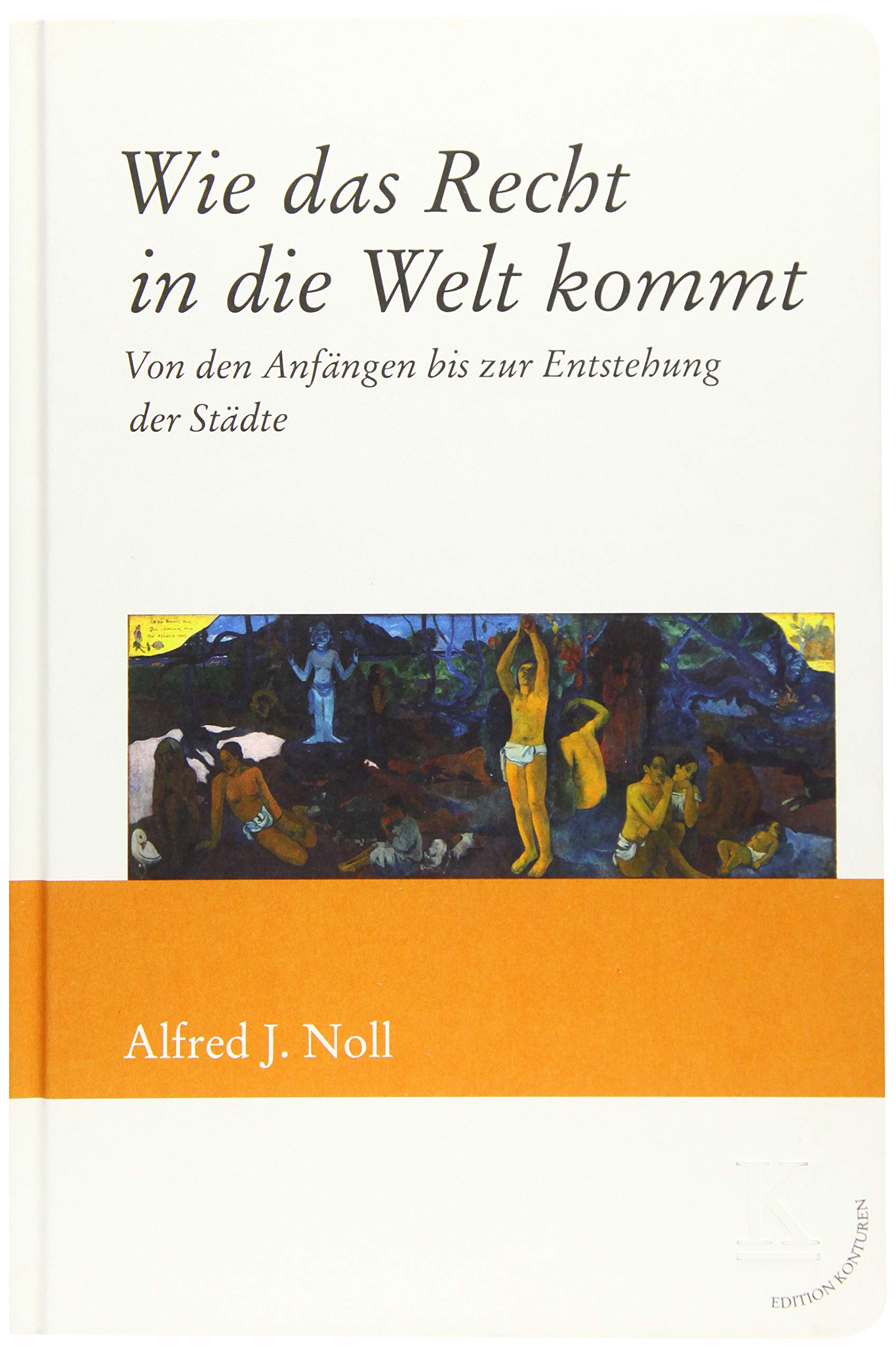 Wie das Recht in die Welt kommt: Von den Anfängen bis in die frühe Neuzeit Law