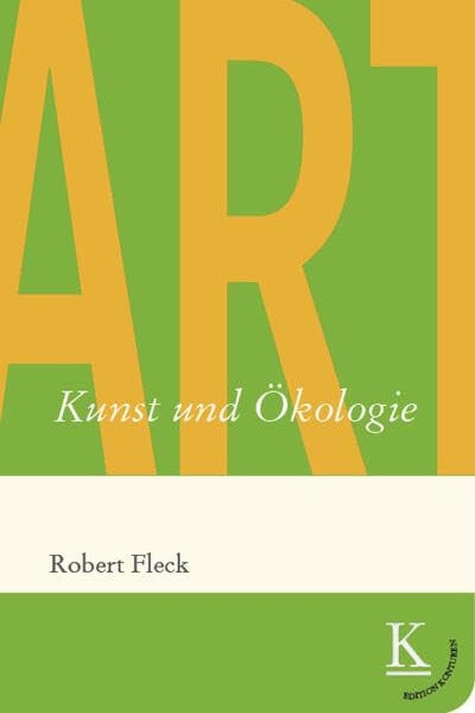 Kunst und Ökologie (Edition Konturen) Film, Art & Culture