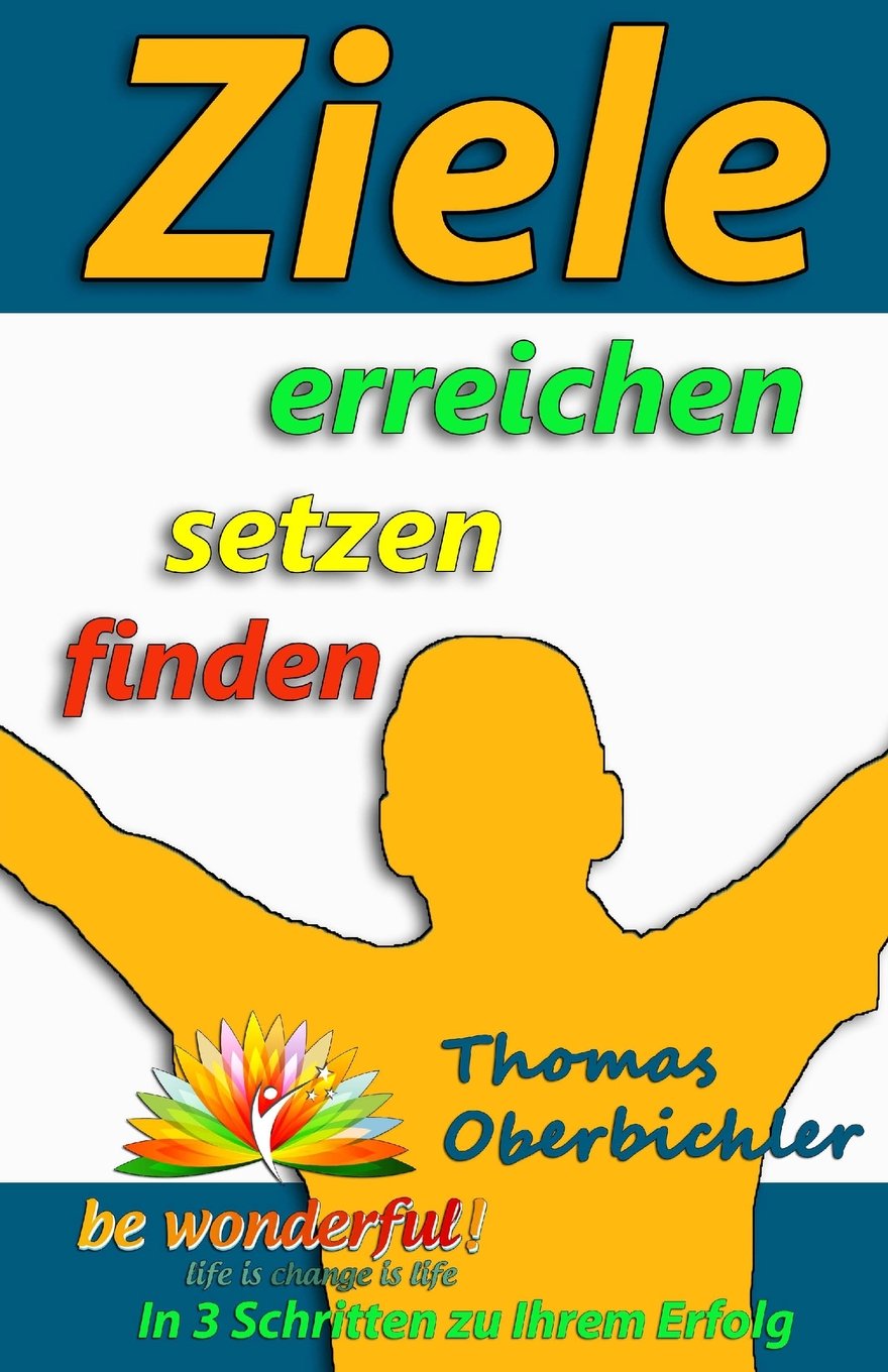 Ziele finden setzen erreichen - In 3 Schritten zu Ihrem Erfolg (Erfolgreich im Alltag) Business, Finance & Career