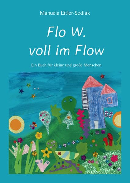 Flo W. voll im Flow: Ein Buch für kleine und große Menschen Children's books