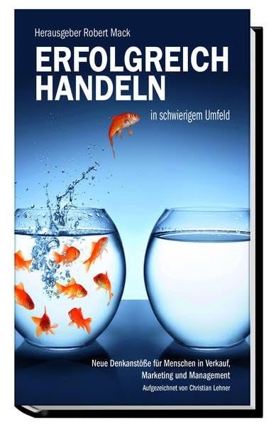 ERFOLGREICH HANDELN: in schwierigem Umfeld Business, Finance & Career Books