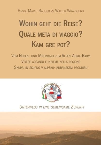 Wohin geht die Reise?: Vom Neben- und Miteinander im Alpen-Adria-Raum Contemporary literature