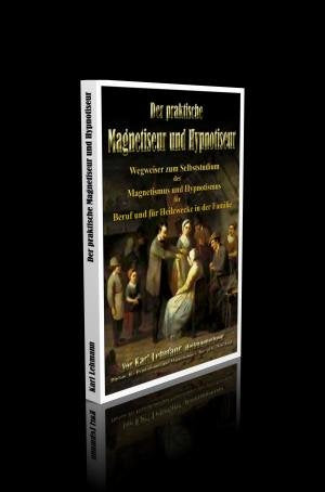 Der praktische Magnetiseur und Hypnotiseur. Religion & Esotericism