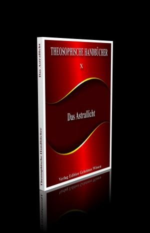 Das Astrallicht. Theosophische Handbücher X. Religion & Esotericism