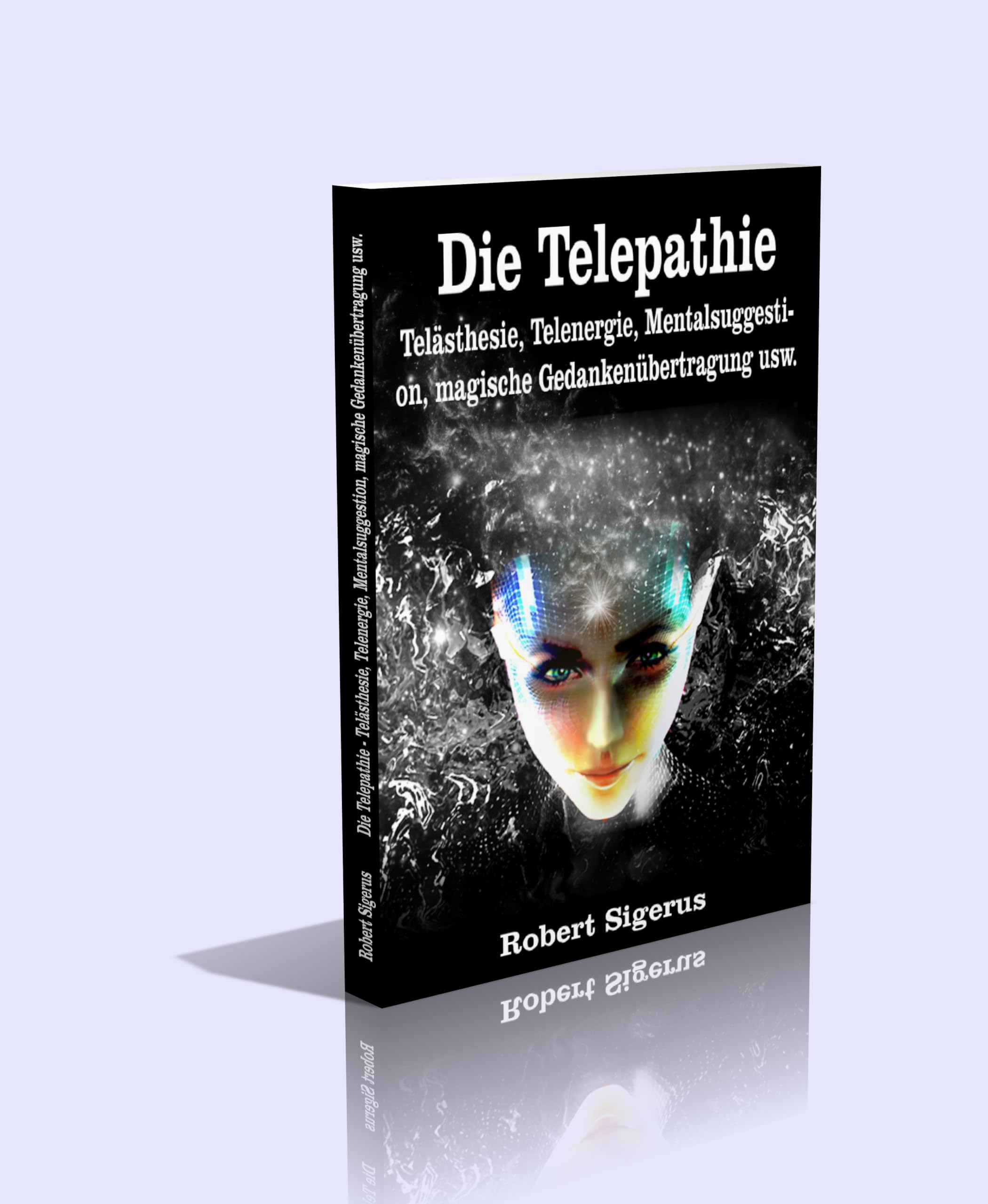 Die Telepathie Telästhesie, Telenergie, Mentalsuggestion, magische Gedankenübertragung usw. Religion & Esotericism