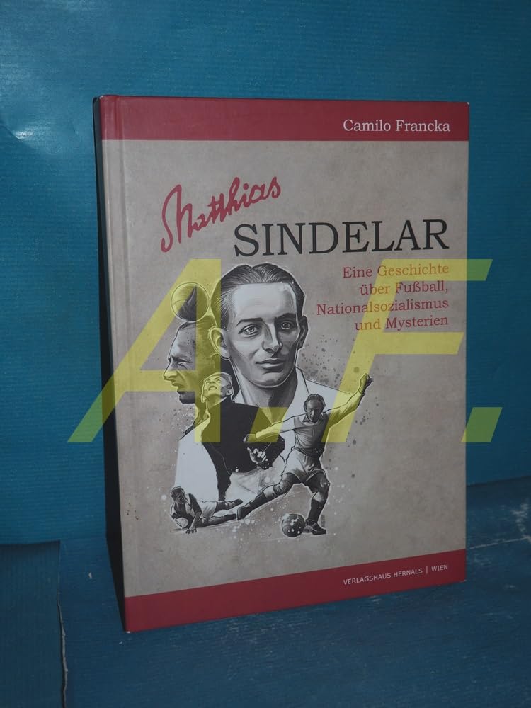 Matthias Sindelar: Eine Geschichte über Fußball, Nationalsozialismus und Mysterien Contemporary literature