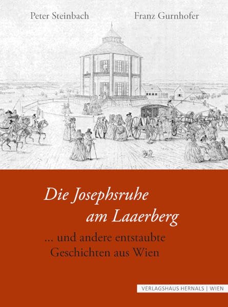 Die Josephsruhe am Laaerberg und andere entstaubte Geschichten Historical Fiction