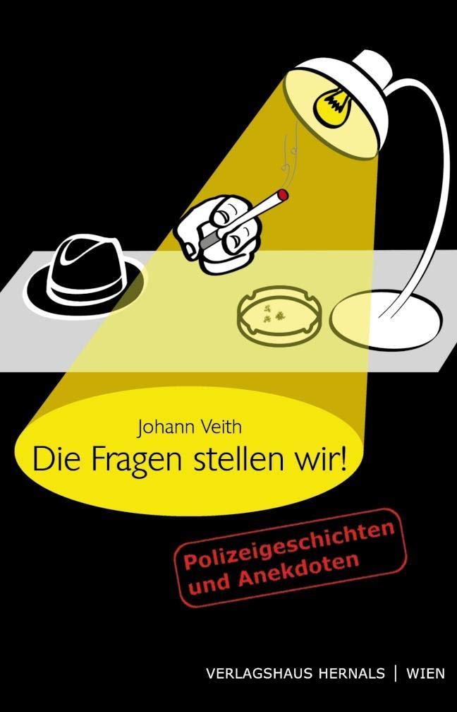 Die Fragen stellen wir!: Polizeigeschichten und Anekdoten Crime & Thrillers