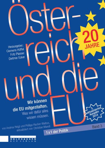 Österreich und die EU: Wie wir die EU mitgestalten können und was wir darüber wissen müssen. 3. überarbeitete Auflage (1x1 der Politik) Social Sciences