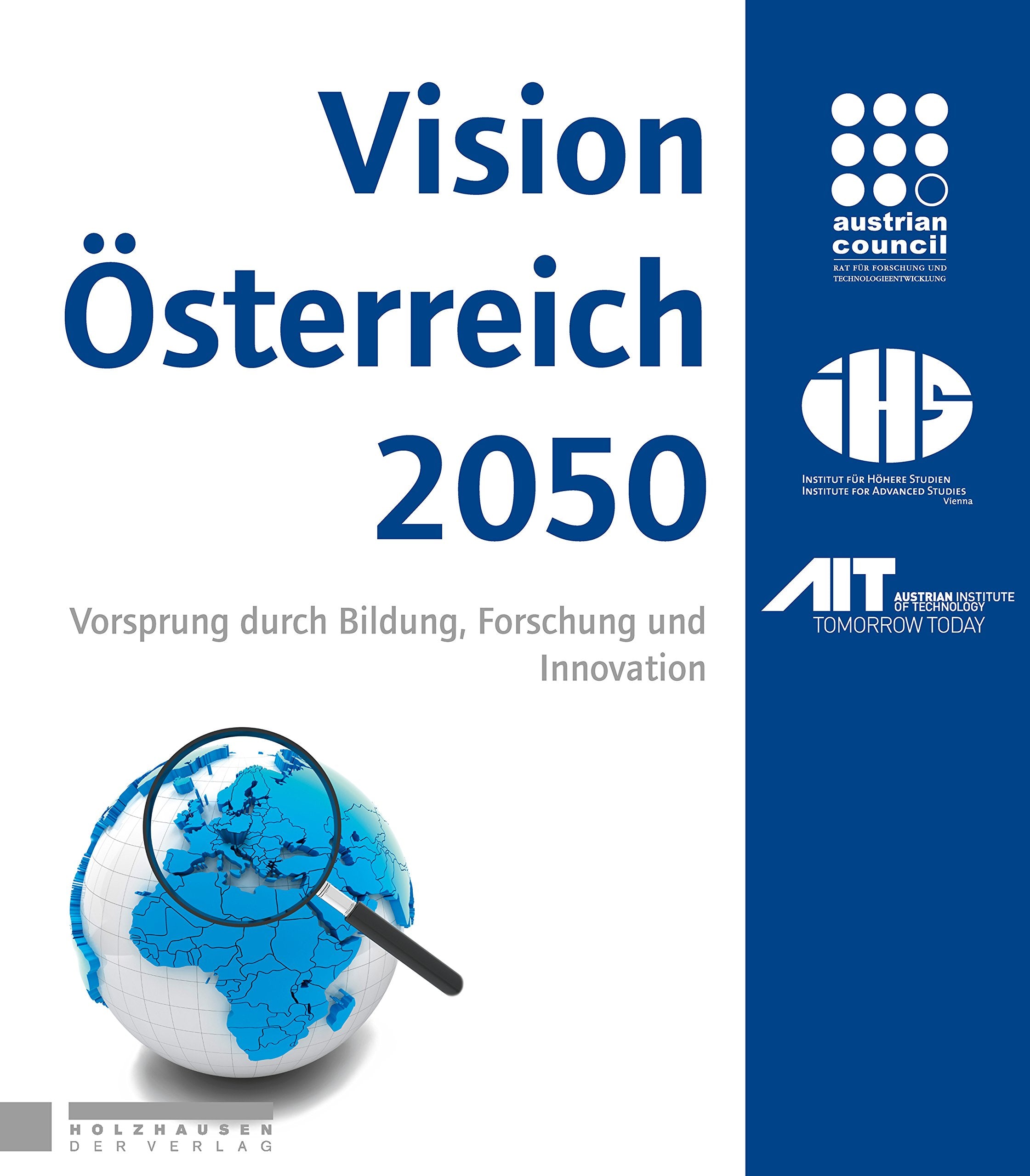VISION ÖSTERREICH 2050: Vorsprung durch Bildung, Forschung und Innovation Business, Finance & Career