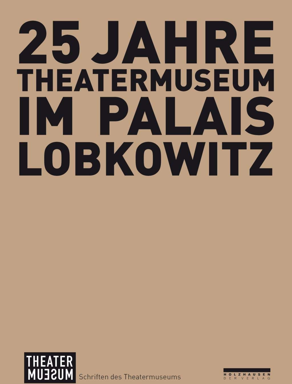 25 Jahre Theatermuseum im Palais Lobkowitz (Schriften des Theatermuseums) Film, Art & Culture