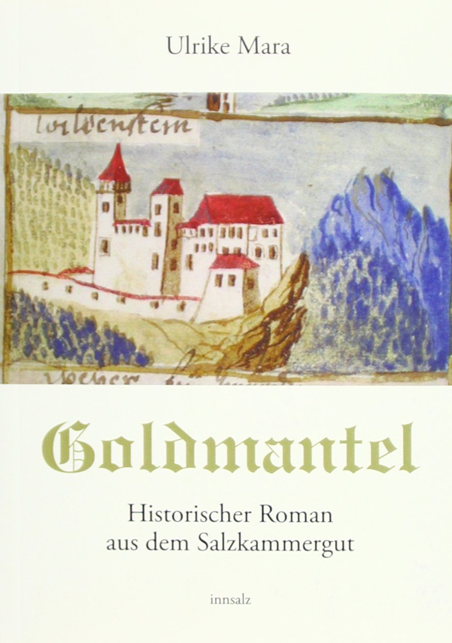 Goldmantel: Historischer Roman aus dem Salzkammergut Historical Fiction