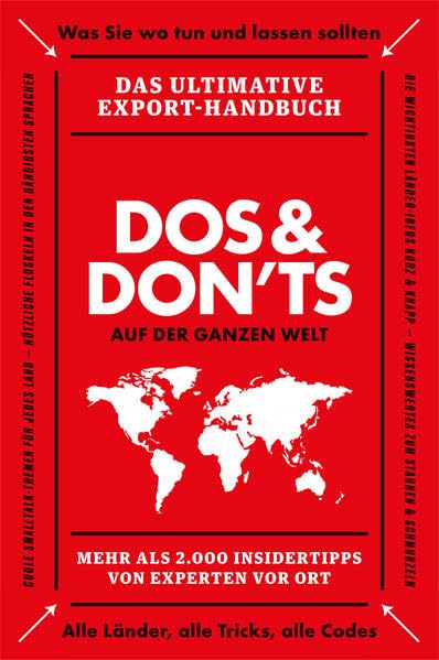 Dos & Don’ts auf der ganzen Welt: Das ultimative Exporthandbuch - Mehr als 2000 Insidertipps von Experten vor Ort Reference Books