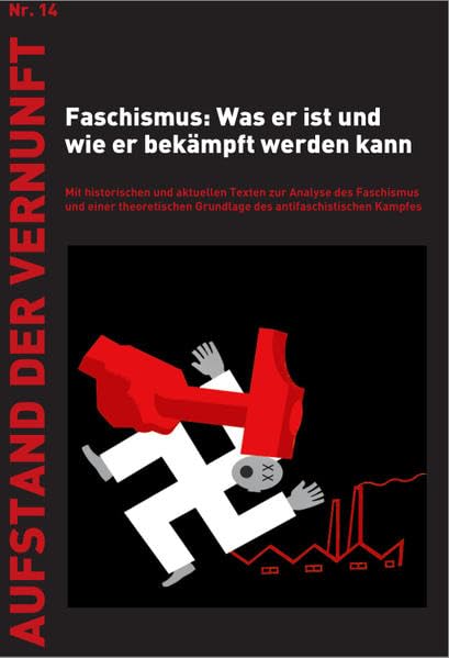 Faschismus: Was er ist und wie er bekämpft werden kann: Mit historischen und aktuellen Texten zur Analyse des Faschismus und einer theoretischen ... Kampfes (Aufstand der Vernunft) Law