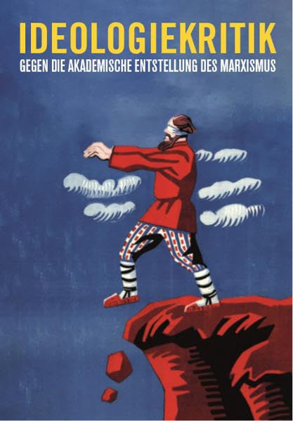 Ideologiekritik: Gegen die akademische Entstellung des Marxismus Philosophy