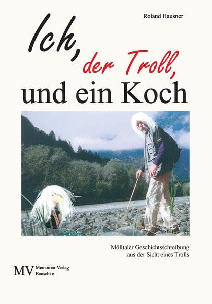 Ich, der Troll, und ein Koch: Mölltaler Geschichtsschreibung aus der Sicht eines Trolls Contemporary literature