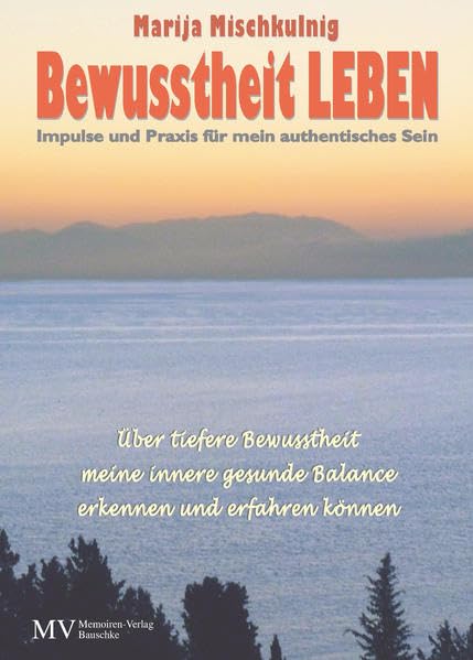 Bewusstheit Leben: Impulse und Praxis für mein authentische Sein Lifestyle