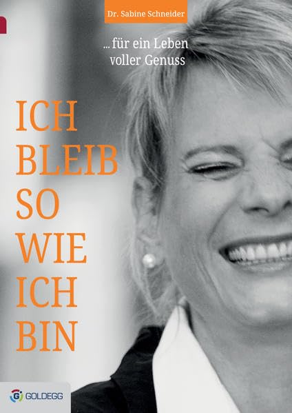 Ich bleib so wie ich bin: ... für ein Leben voller Genuss Business, Finance & Career