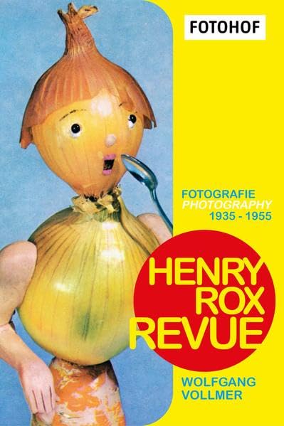 Henry Rox Revue. Fotografie / photography 1935 - 1955: Annäherungen an ein Werk und eine biografische Skizze Travel Books